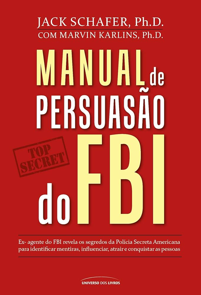 Capa do livro Manual de persuasao do FBI, de Marvin Karlins - John R. Schafer