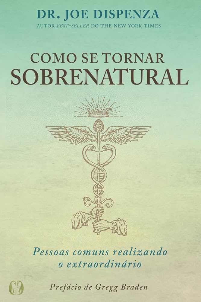 Capa do livro Como se tornar Sobrenatural: pessoas comuns realizando o extraordinário, de Dr. Joe Dispenza